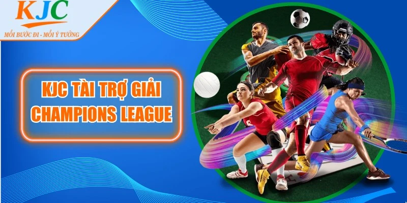 KJC Tài Trợ Cho Giải Champions League